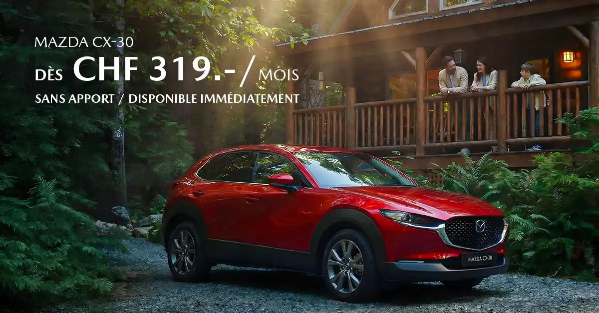Votre Mazda CX-30<br>dès CHF 319.-/mois